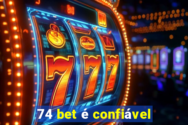 74 bet é confiável